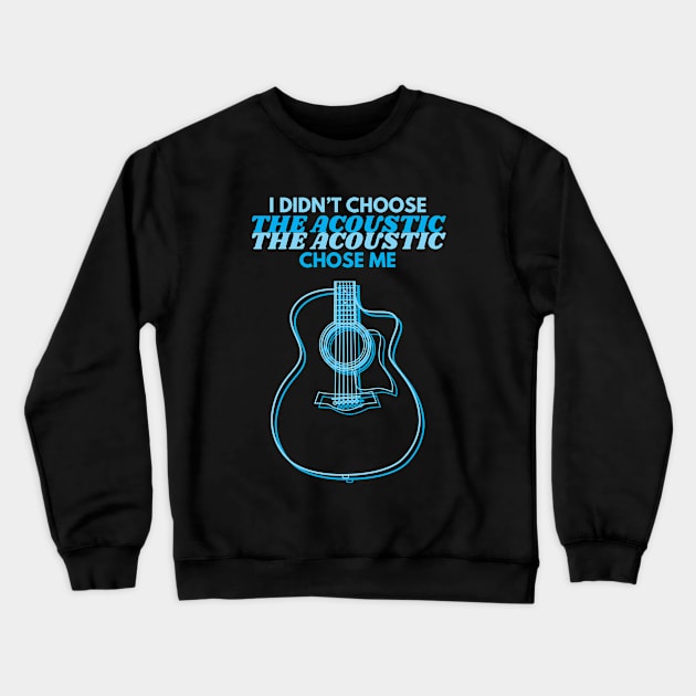 I Didn't Choose The Acoustic Auditorium Style Guitar Body Outline Crewneck Sweatshirt by nightsworthy